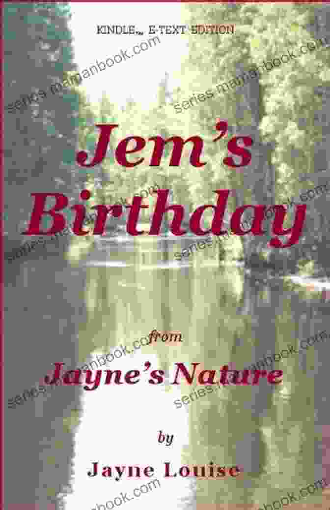 A Collection Of Jem Birthday Jayne's Nature Text Editions, Featuring Vibrant Colors And Textures That Evoke The Beauty Of Nature. Jem S Birthday (Jayne S Nature (e Text Editions))