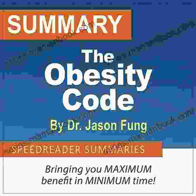 Key Concepts Of The Obesity Code Summary Of The Obesity Code By Jason Fung: Unlocking The Secrets Of Weight Loss