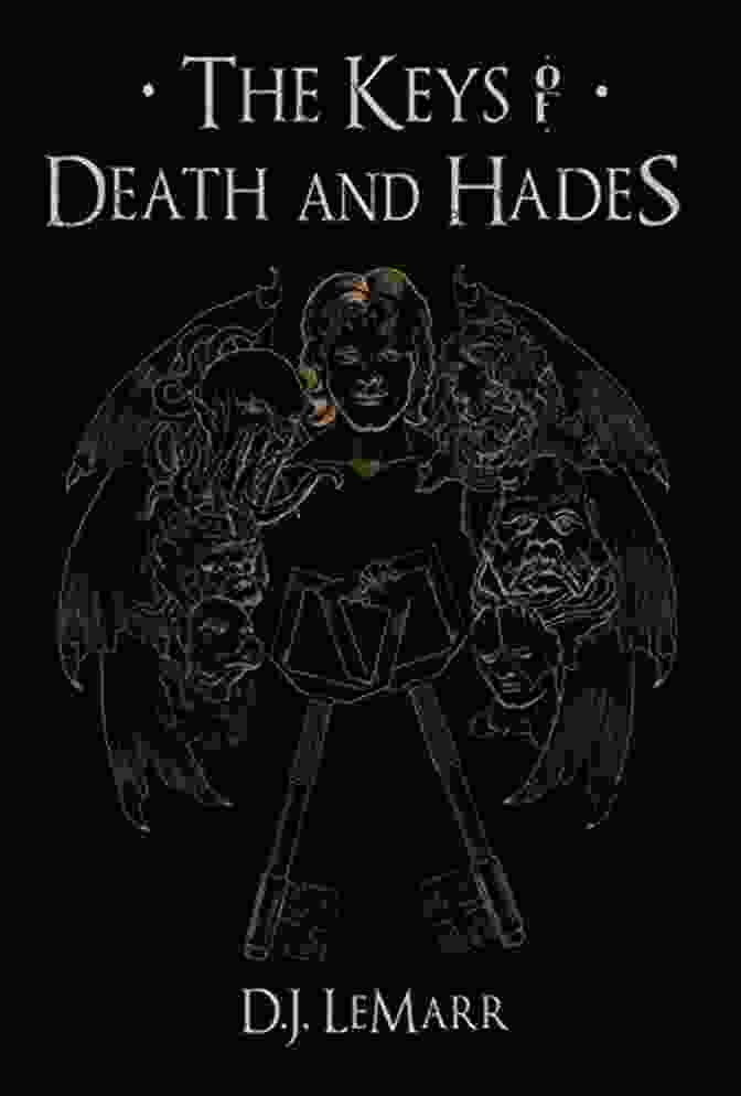 Lucifer Holding The Keys To Death And Hades, A Captivating And Enigmatic Figure At The Heart Of This Epic Tale The Keys Of Death And Hades (The Epic Of Lucifer 1)