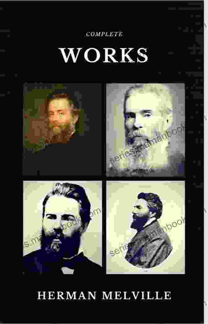 The Complete Works Quattro Classics: The Complete Works Of William Shakespeare Herman Melville: The Complete Works (Quattro Classics) (The Greatest Writers Of All Time)