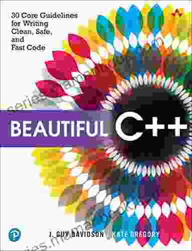Beautiful C++: 30 Core Guidelines For Writing Clean Safe And Fast Code