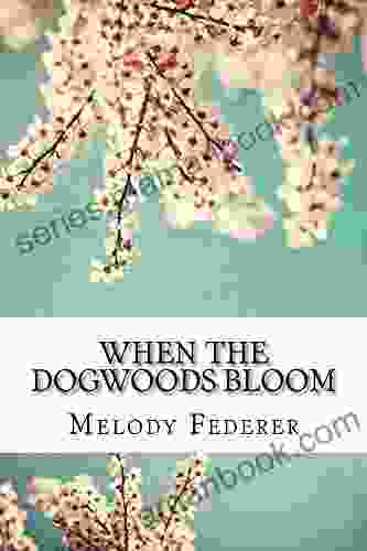 When the Dogwoods Bloom: A of Poems Written While Living in the Southern United States