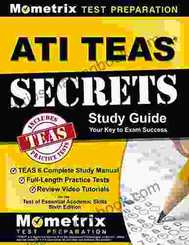 ATI TEAS Secrets Study Guide: TEAS 6 Complete Study Manual Full Length Practice Tests Review Video Tutorials for the Test of Essential Academic Skills Sixth Edition