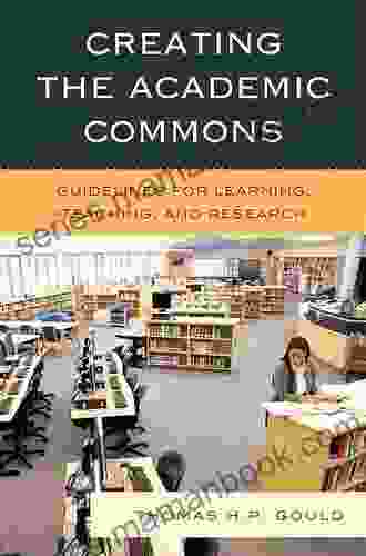 Creating The Academic Commons: Guidelines For Learning Teaching And Research