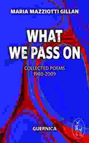 What We Pass On: Collected Poems: 1980 2009 (Essential Poets 166)