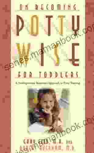 Pottywise for Toddlers: A Developmental Readiness Approach to Potty Training (On Becoming )