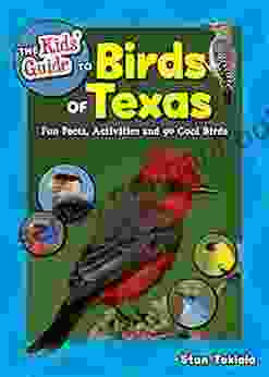 The Kids Guide to Birds of Texas: Fun Facts Activities and 90 Cool Birds (Birding Children s Books)