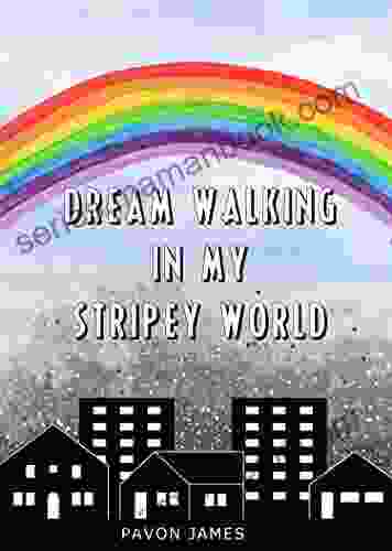 Dream Walking In My Stripey World