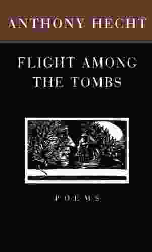 Flight Among The Tombs: Poems