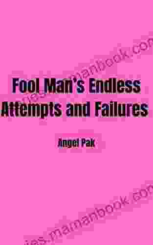 Fool Man S Endless Attempts And Failures