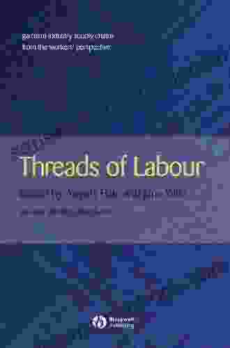 Threads of Labour: Garment Industry Supply Chains from the Workers Perspective (Antipode 35)