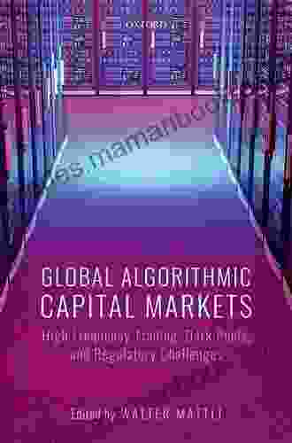 Global Algorithmic Capital Markets: High Frequency Trading Dark Pools And Regulatory Challenges