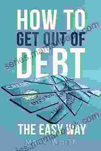 How To Get Out Of Debt The Easy Way