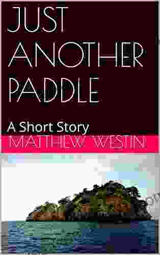 JUST ANOTHER PADDLE: A Short Story