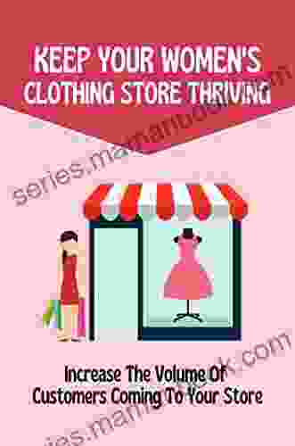 Keep Your Women S Clothing Store Thriving: Increase The Volume Of Customers Coming To Your Store