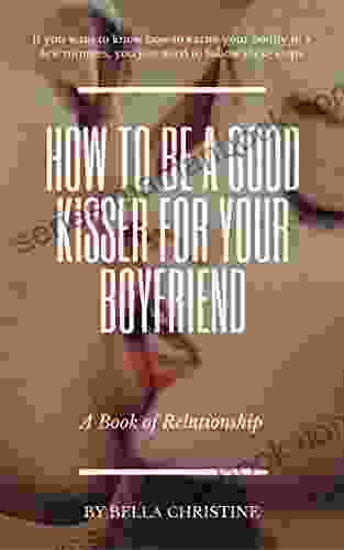 How to be a Good Kisser for Your Boyfriend