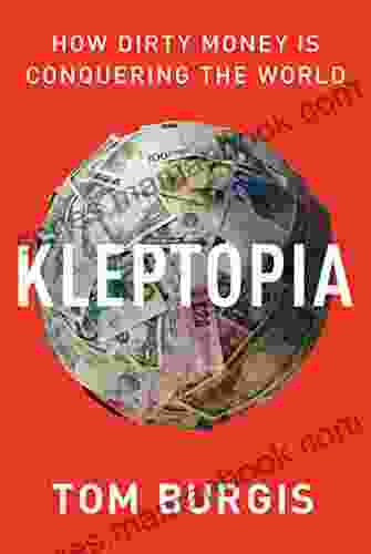 Kleptopia: How Dirty Money Is Conquering The World