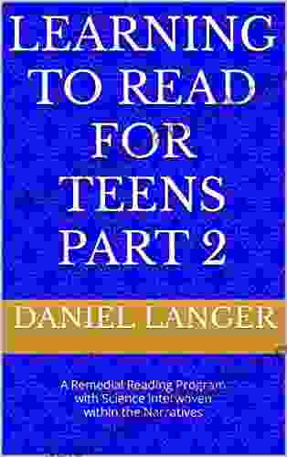 Learning To Read For Teens Part 2: A Remedial Reading Program With Science Interwoven WithIn The Narratives (Remedial Reading For Teens)