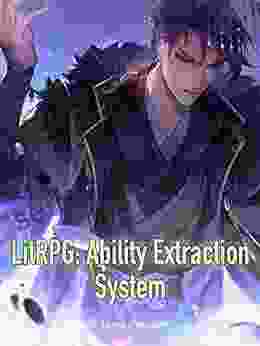 LitRPG: Ability Extraction System: Apocalyptic Litrpg Cultivation Vol 4