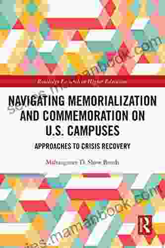 Navigating Memorialization And Commemoration On U S Campuses: Approaches To Crisis Recovery (Routledge Research In Higher Education)