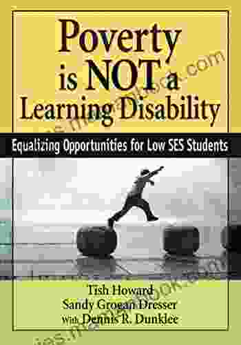 Poverty Is NOT A Learning Disability: Equalizing Opportunities For Low SES Students