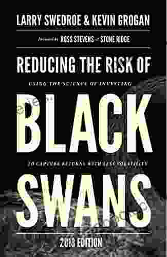 Reducing the Risk of Black Swans: Using the Science of Investing to Capture Returns with Less Volatility 2024 Edition