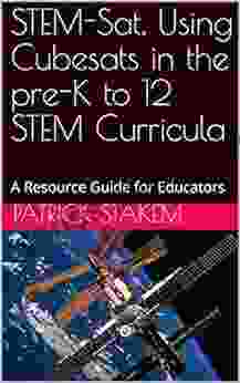 STEM Sat Using Cubesats In The Pre K To 12 STEM Curricula: A Resource Guide For Educators