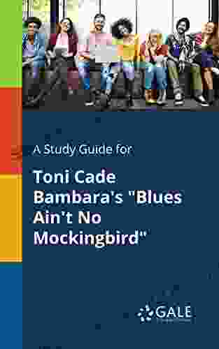 A Study Guide For Toni Cade Bambara S Blues Ain T No Mockingbird (Short Stories For Students)