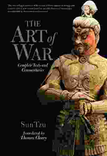 The Art Of War: Complete Texts And Commentaries