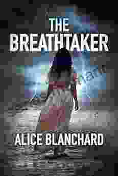 THE BREATHTAKER Alice Blanchard