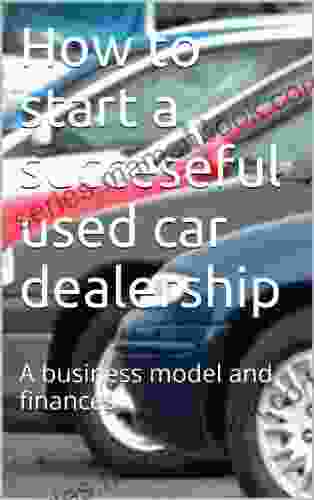 How to start a succeseful used car dealership: The business model and finances