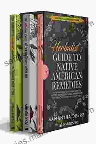 Herbalist S Guide To Native American Remedies: From Medicinal Plants And Herbs To Ancient And Modern Herbal Remedies For Your Effective Home Apothecary Learning From Our Natural Environment)