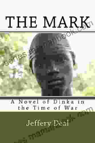 The Mark: A Novel of Dinka in the Time of War