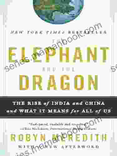 The Elephant And The Dragon: The Rise Of India And China And What It Means For All Of Us