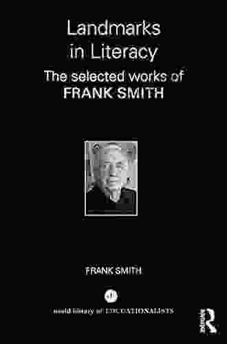 Landmarks In Literacy: The Selected Works Of Frank Smith (World Library Of Educationalists)