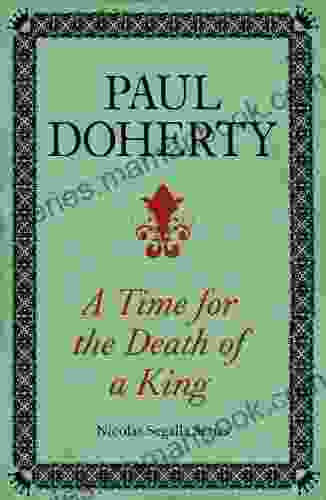 A Time For The Death Of A King (Nicholas Segalla 1): A Spellbinding Mystery From The Turbulent Scottish Court