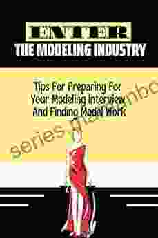 Enter The Modeling Industry: Tips For Preparing For Your Modeling Interview And Finding Model Work