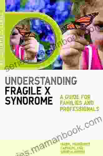 Understanding Fragile X Syndrome: A Guide For Families And Professionals (JKP Essentials)