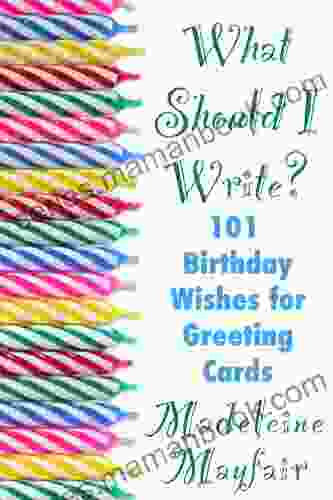 What Should I Write? 101 Birthday Wishes For Greeting Cards